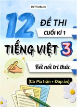 12 Đề thi cuối học kì 1 Tiếng Việt Lớp 3 KNTT (Có ma trận + Đáp án)